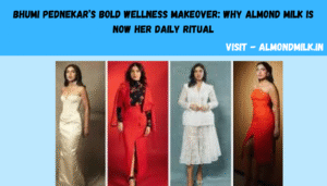 Bhumi Pednekar’s Bold Wellness Makeover: Why Almond Milk Is Now Her Daily Ritual