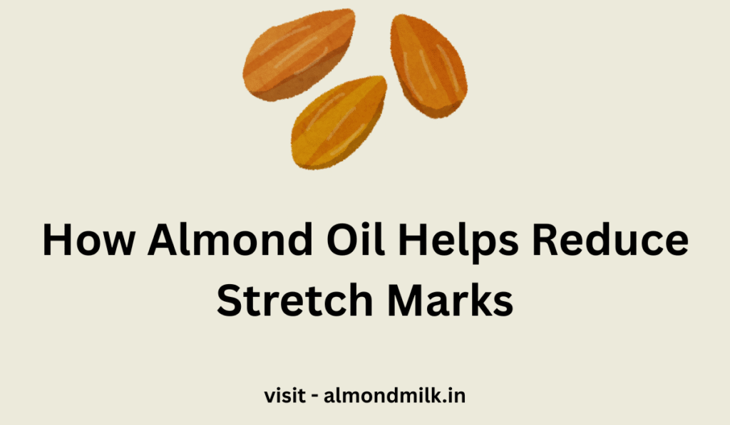 How Almond Oil Helps Reduce Stretch Marks