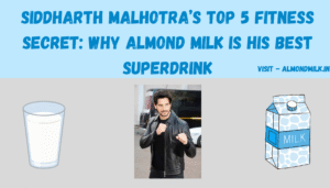 Siddharth Malhotra’s Top 5 Fitness Secret: Why Almond Milk is His Best Superdrink