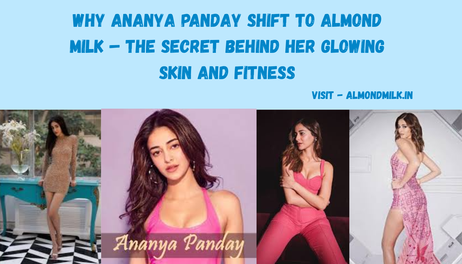 Badam milk india: Why Ananya Panday Shift to Almond Milk – The Secret Behind Her Glowing Skin and Fitness