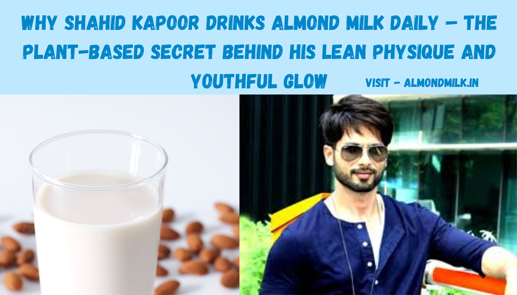 Why Shahid Kapoor Drinks Almond Milk Daily – The Plant-Based Secret Behind His Lean Physique and Youthful Glow